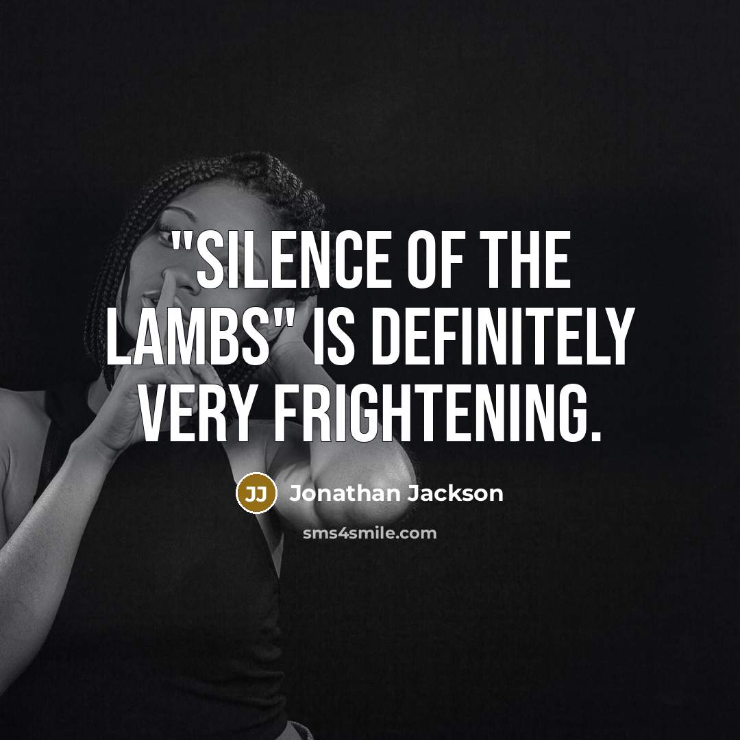 “"Silence Of The Lambs" is definitely very frightening.…” quote by Jonathan Jackson
