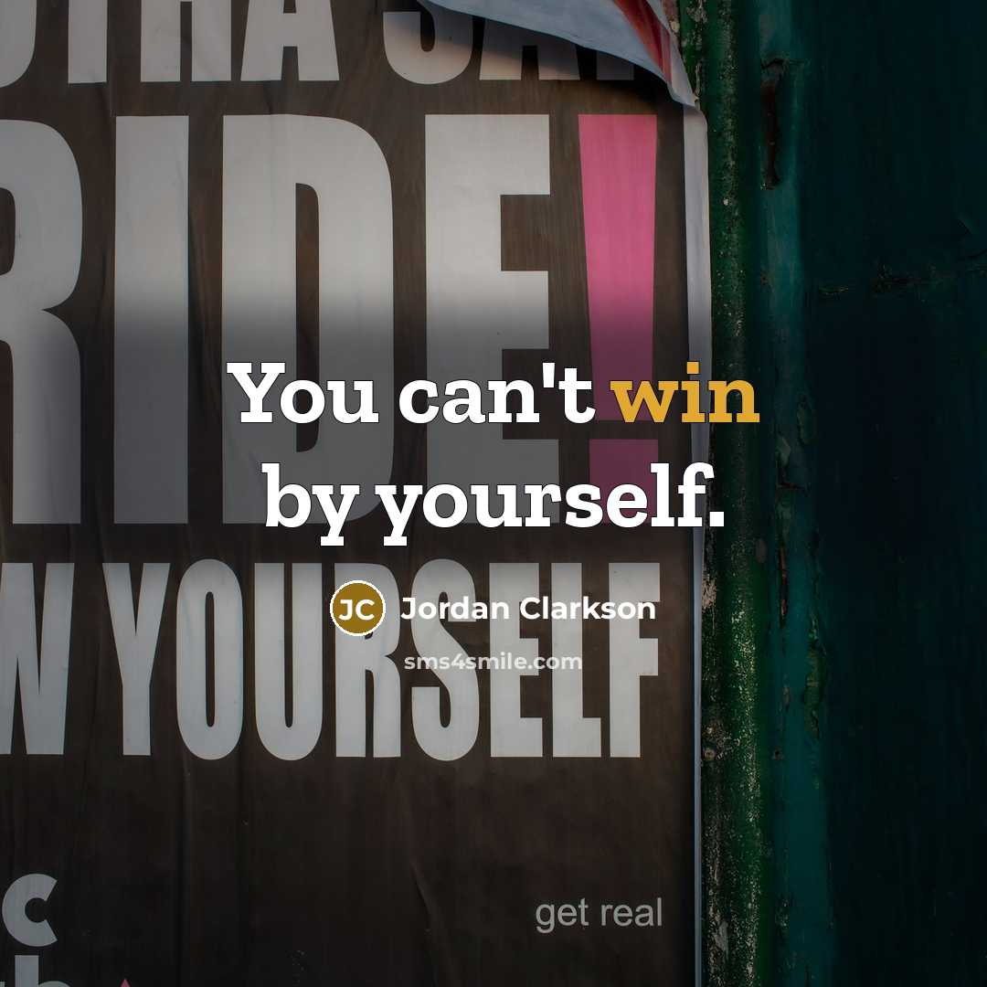“You can't win by yourself.…” quote by Jordan Clarkson