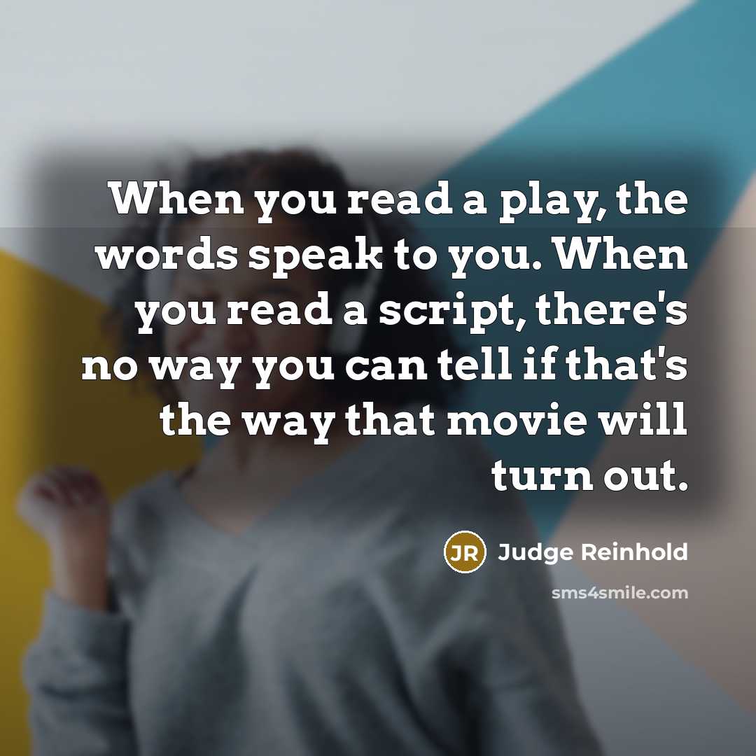 “When you read a play, the words speak to you.…” quote by Judge Reinhold