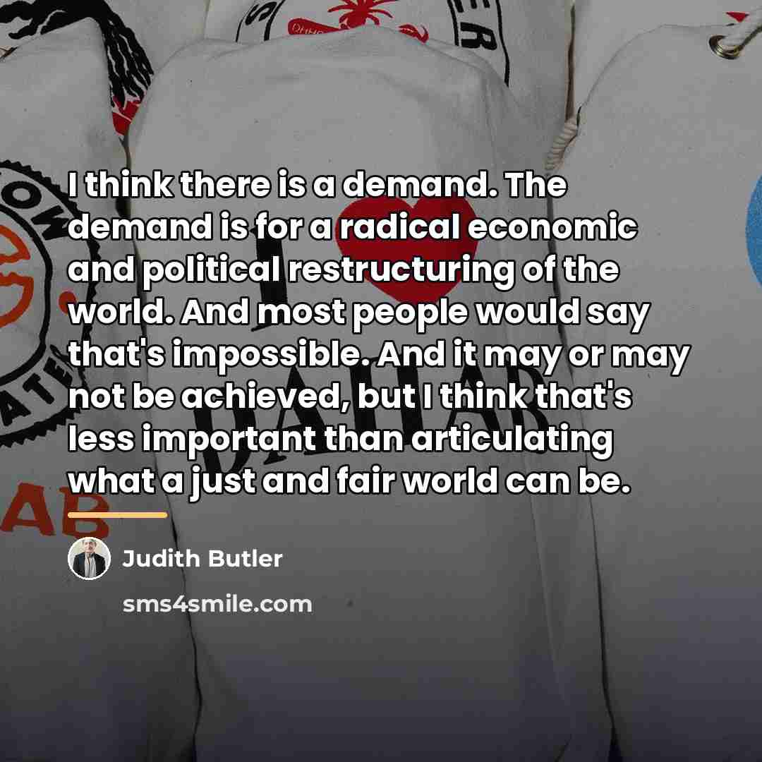 “I think there is a demand. The demand is for…” quote by Judith Butler