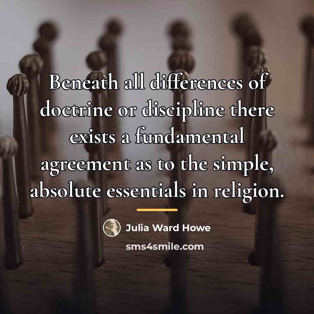 “Beneath all differences of doctrine or discipline there exists a…” quote by Julia Ward Howe