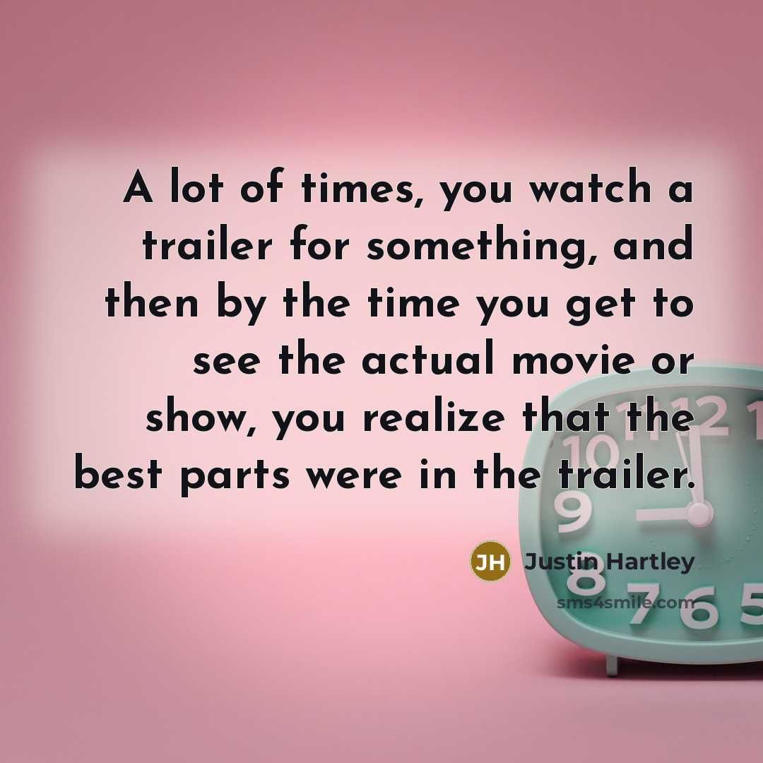 “A lot of times, you watch a trailer for something,…” quote by Justin Hartley