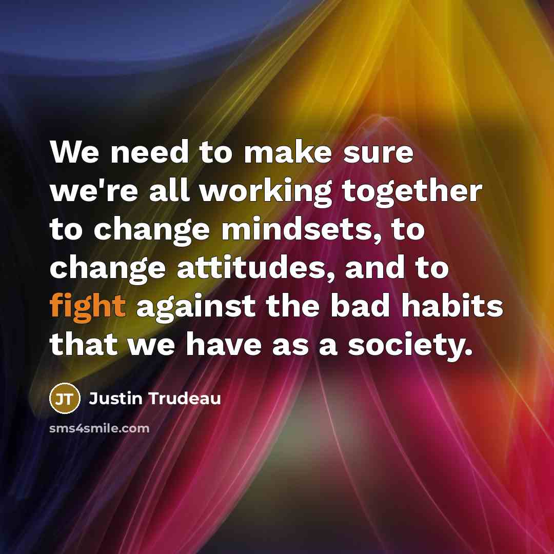 “We need to make sure we're all working together to…” quote by Justin Trudeau