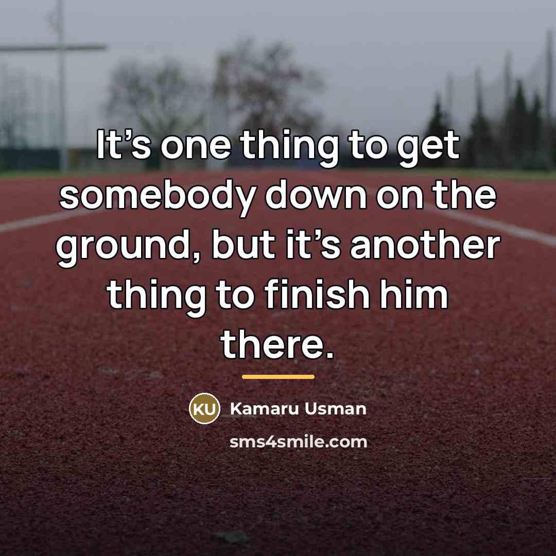“It's one thing to get somebody down on the ground,…” quote by Kamaru Usman