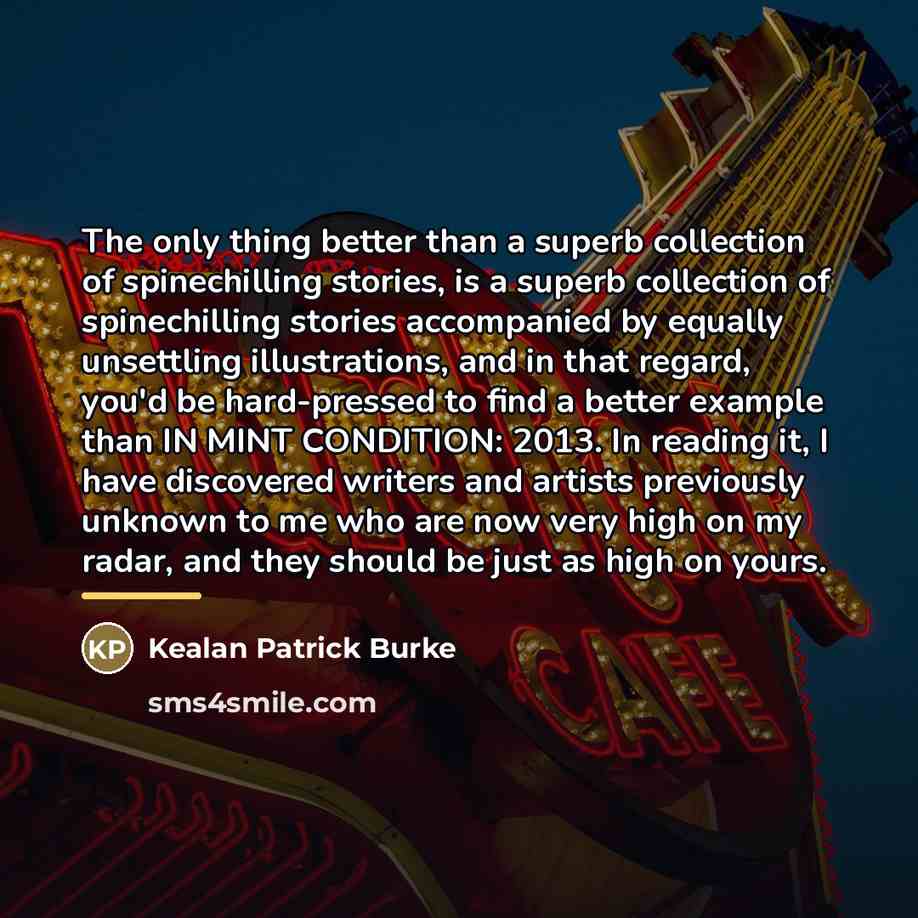 “The only thing better than a superb collection of spinechilling…” quote by Kealan Patrick Burke