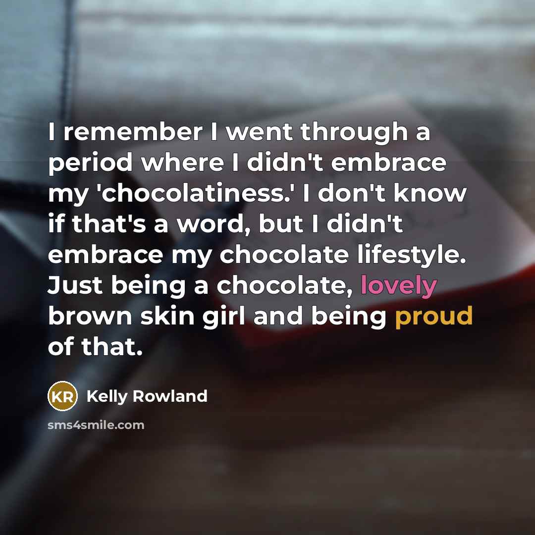 “I remember I went through a period where I didn't…” quote by Kelly Rowland