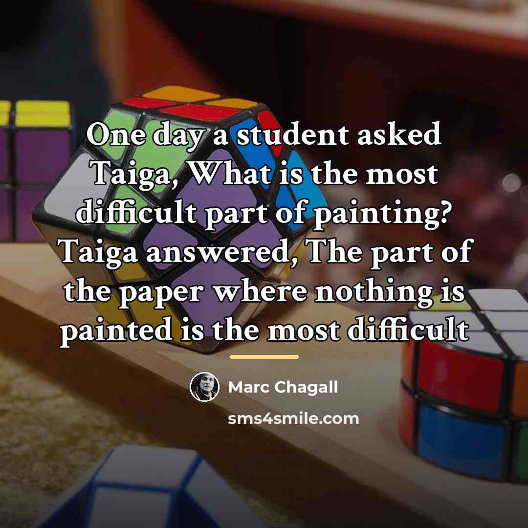 “One day a student asked Taiga, What is the most…” quote by Marc Chagall