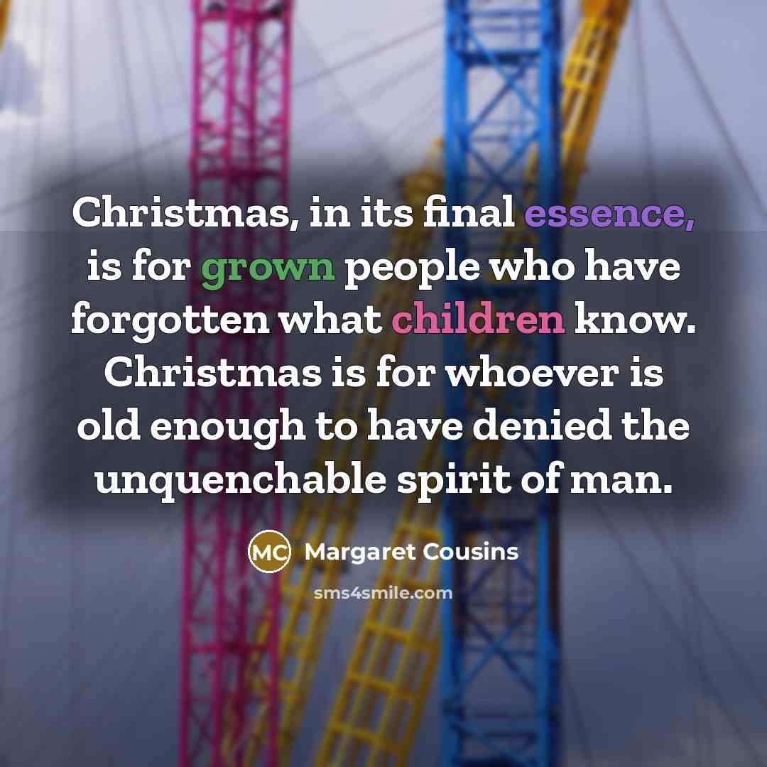 “Christmas, in its final essence, is for grown people who…” quote by Margaret Cousins