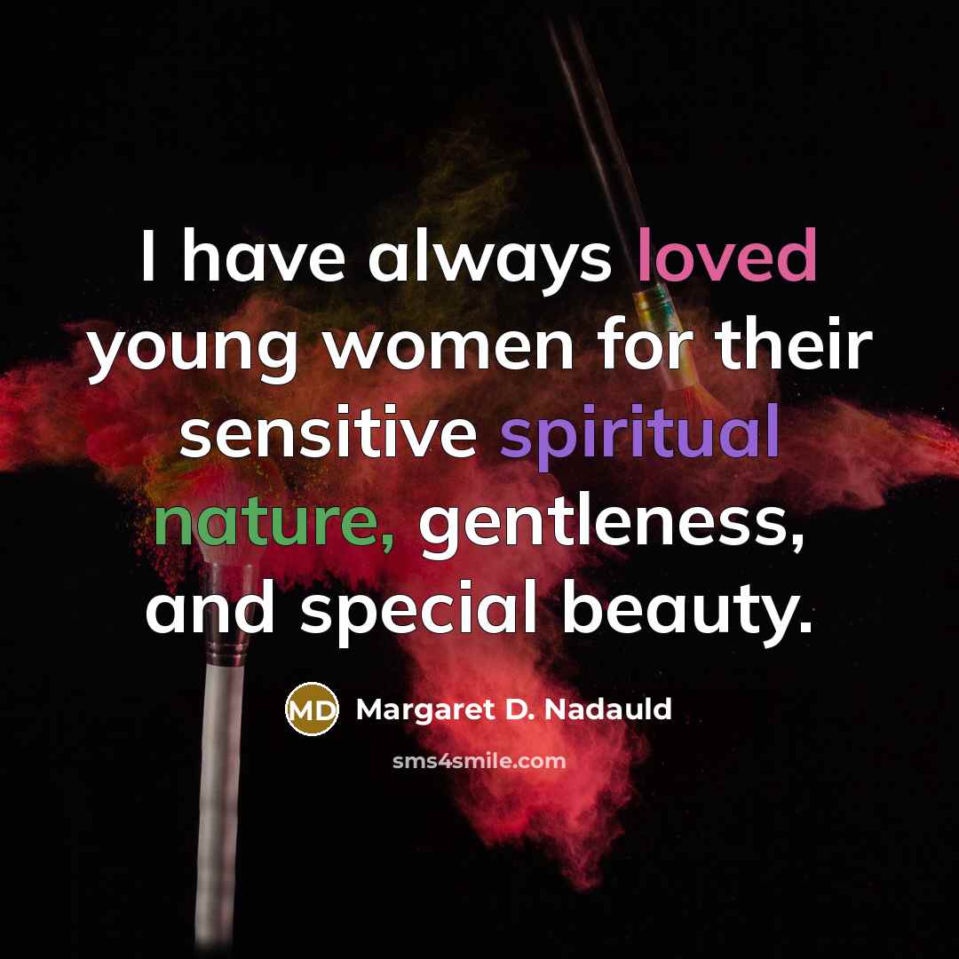 “I have always loved young women for their sensitive spiritual…” quote by Margaret D. Nadauld