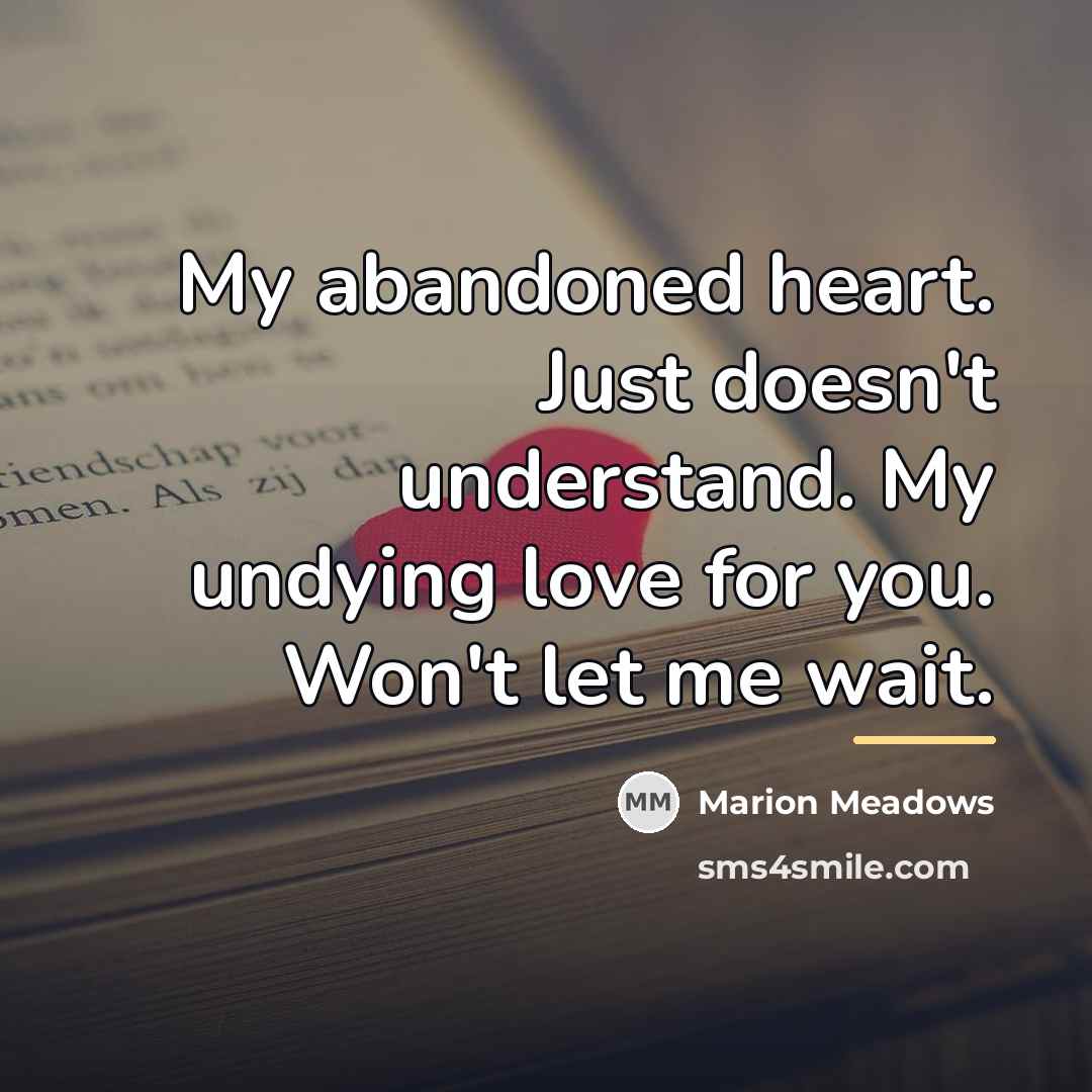 “My abandoned heart. Just doesn't understand. My undying love for…” quote by Marion Meadows