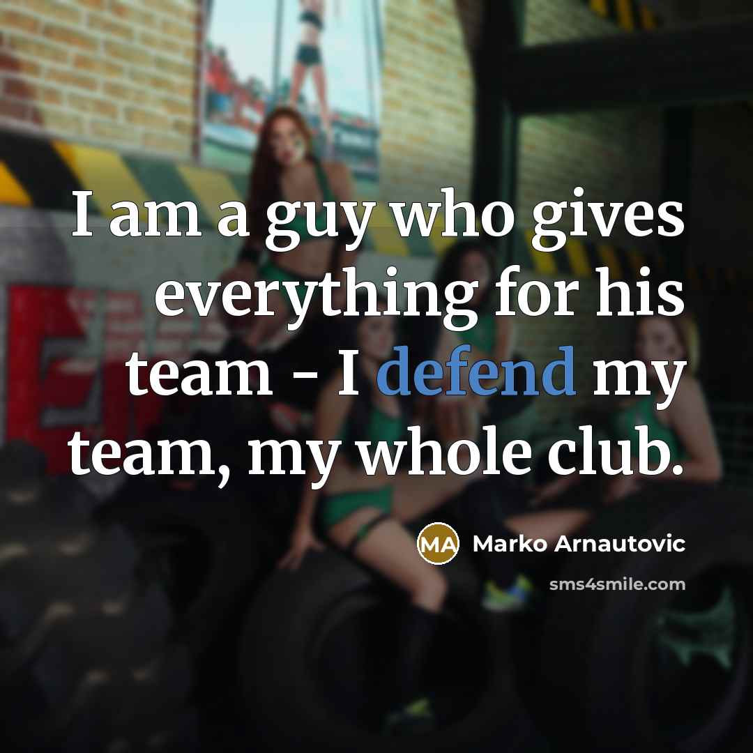 “I am a guy who gives everything for his team…” quote by Marko Arnautovic