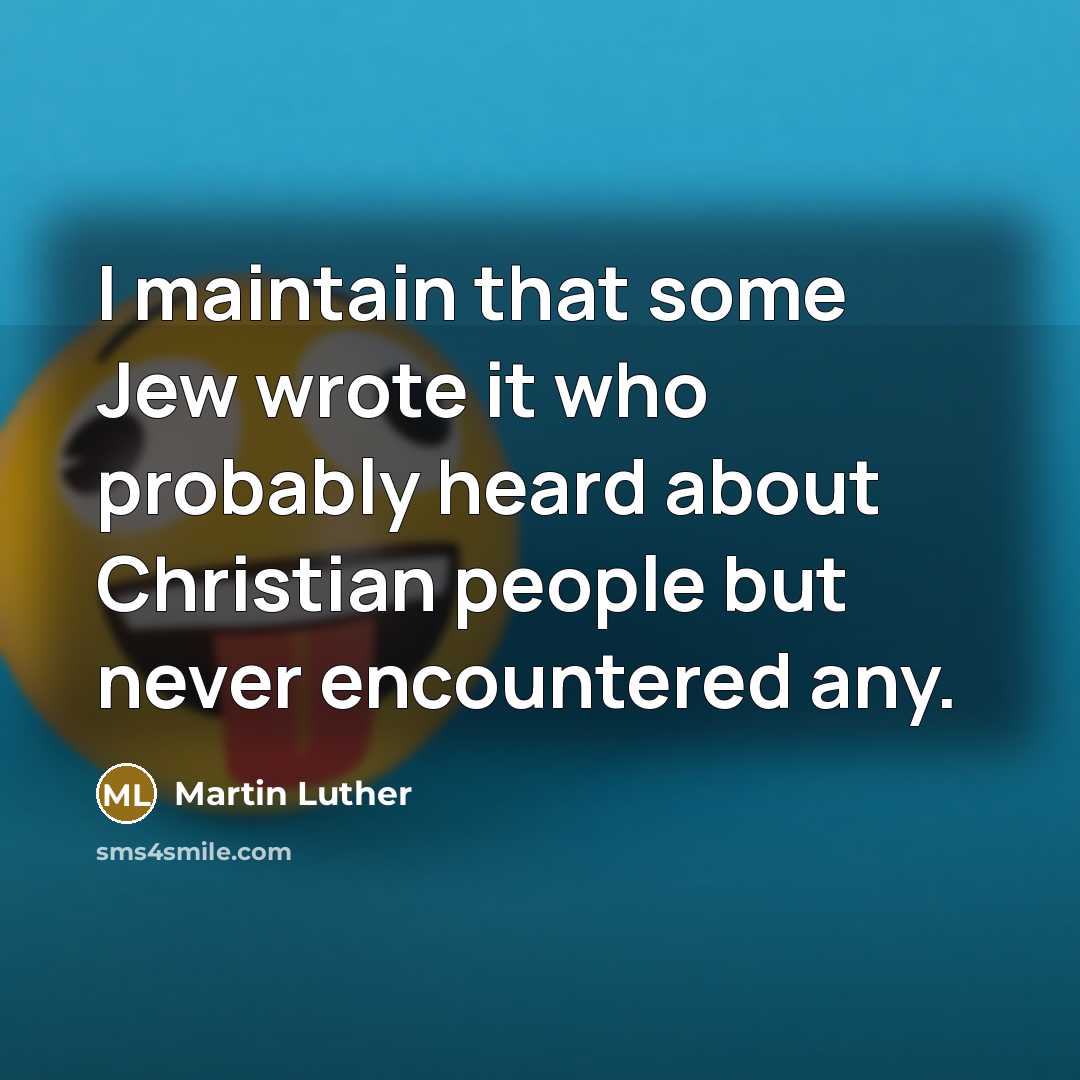 “I maintain that some Jew wrote it who probably heard…” quote by Martin Luther