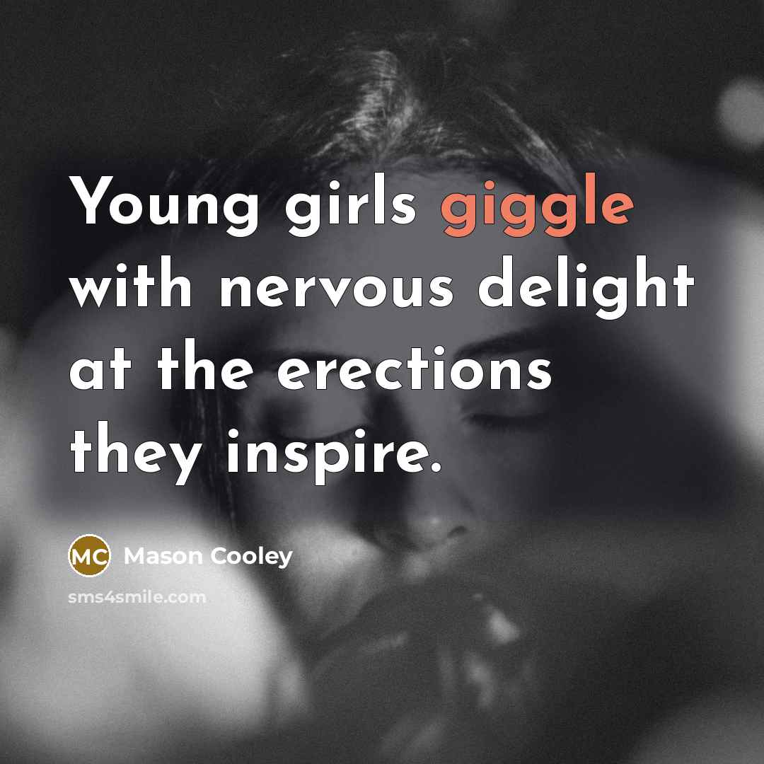 “Young girls giggle with nervous delight at the erections they…” quote by Mason Cooley