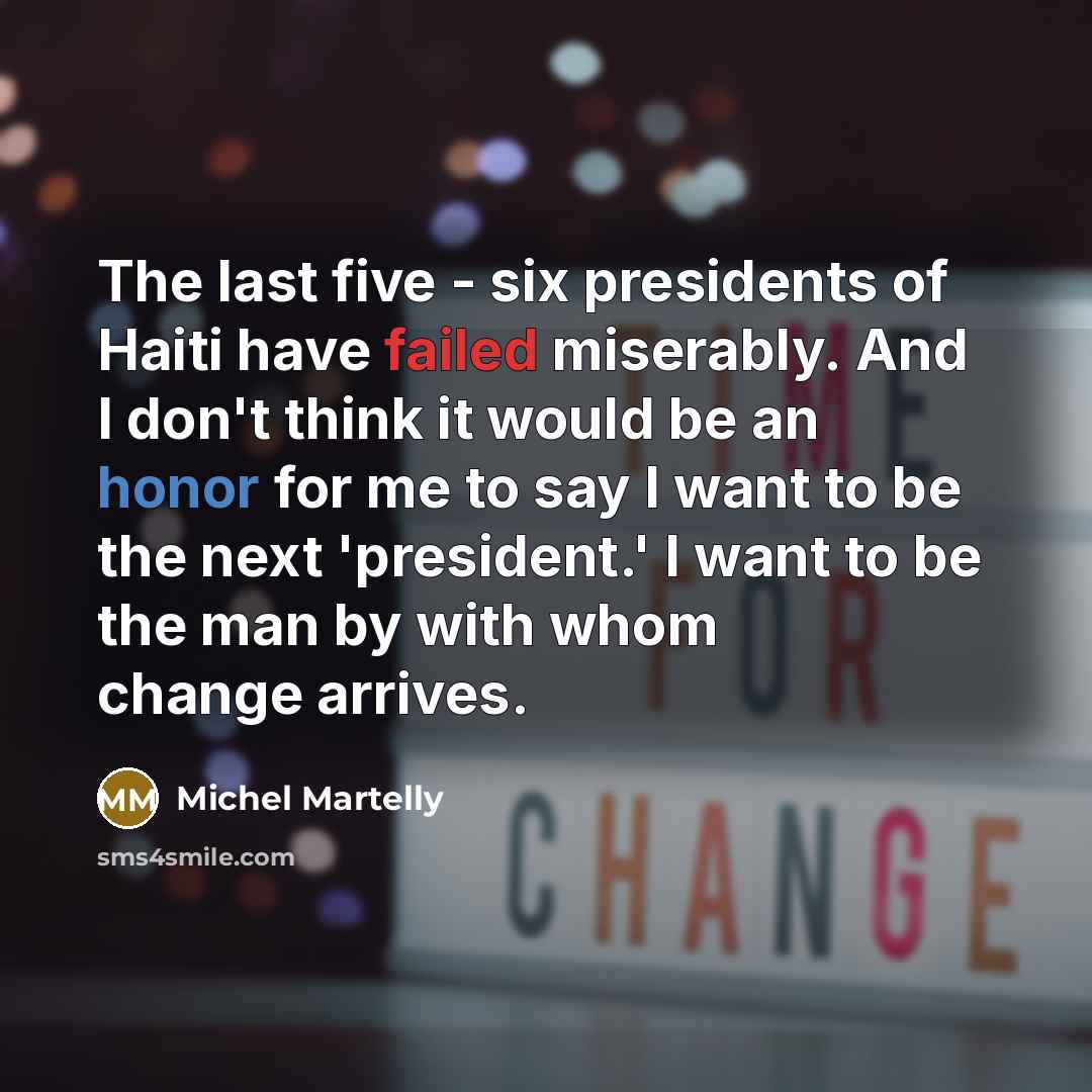 “The last five - six presidents of Haiti have failed…” quote by Michel Martelly