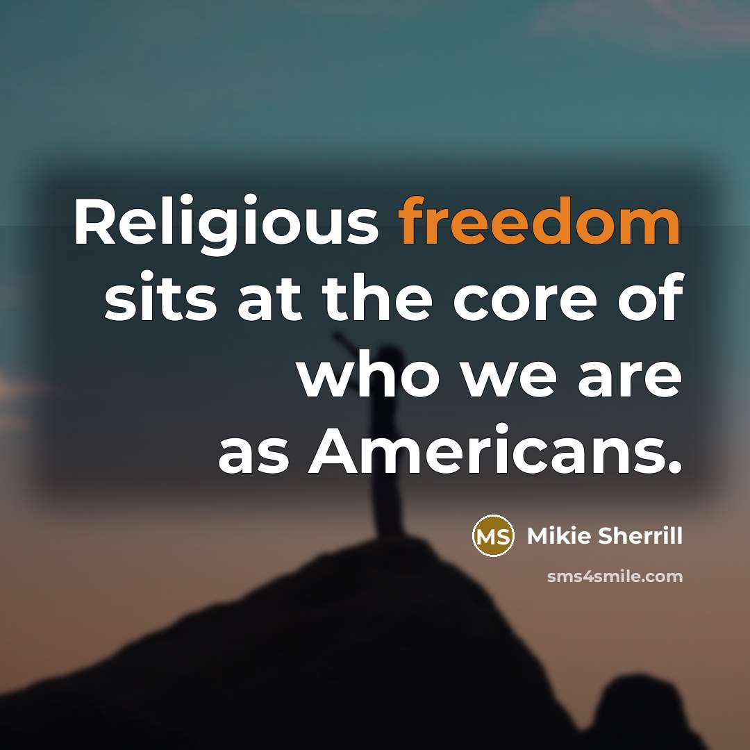“Religious freedom sits at the core of who we are…” quote by Mikie Sherrill