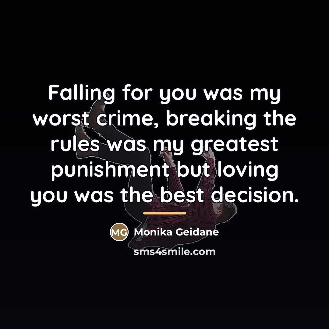 “Falling for you was my worst crime, breaking the rules…” quote by Monika Geidane