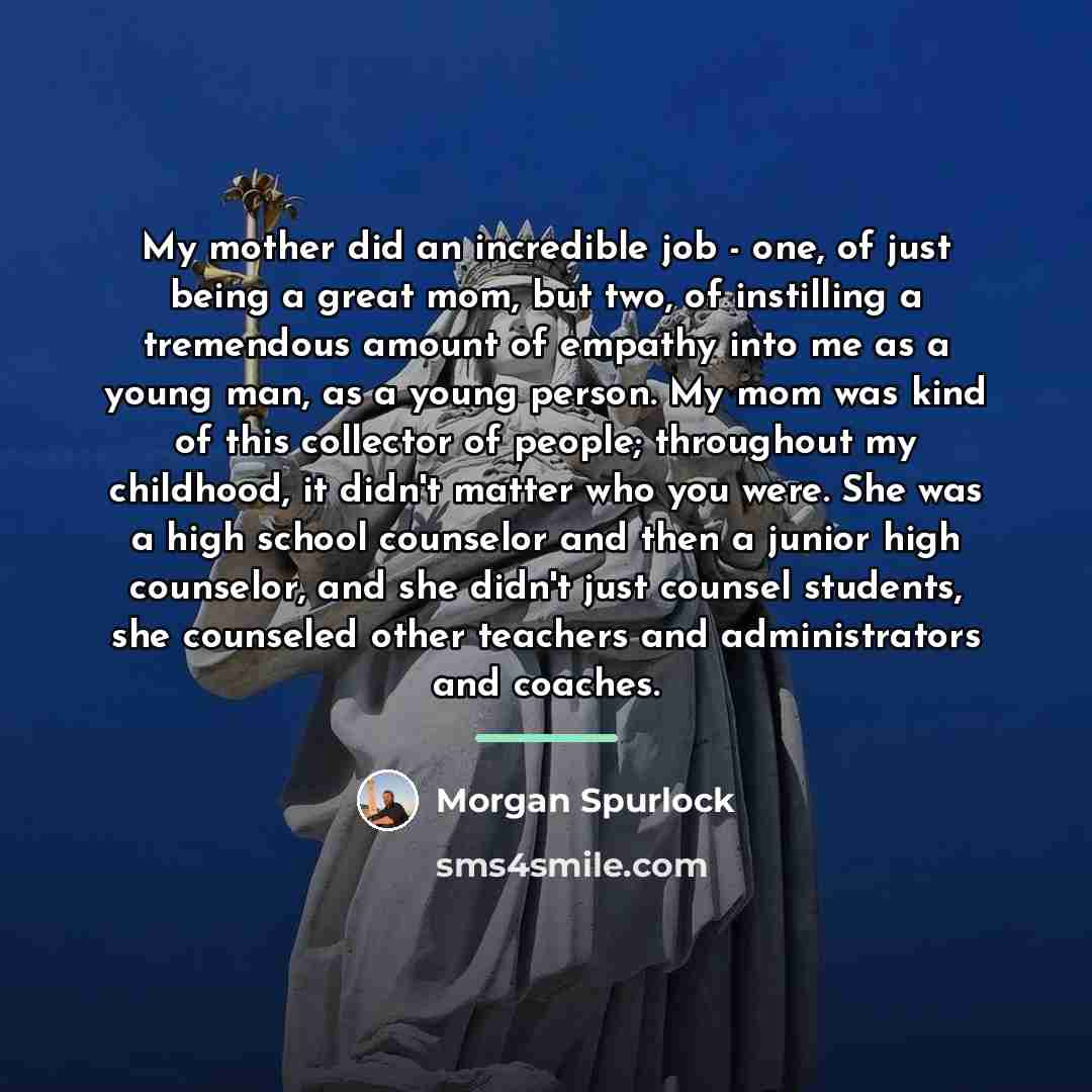 “My mother did an incredible job - one, of just…” quote by Morgan Spurlock