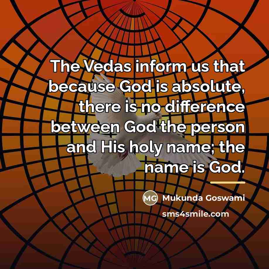 “The Vedas inform us that because God is absolute, there…” quote by Mukunda Goswami