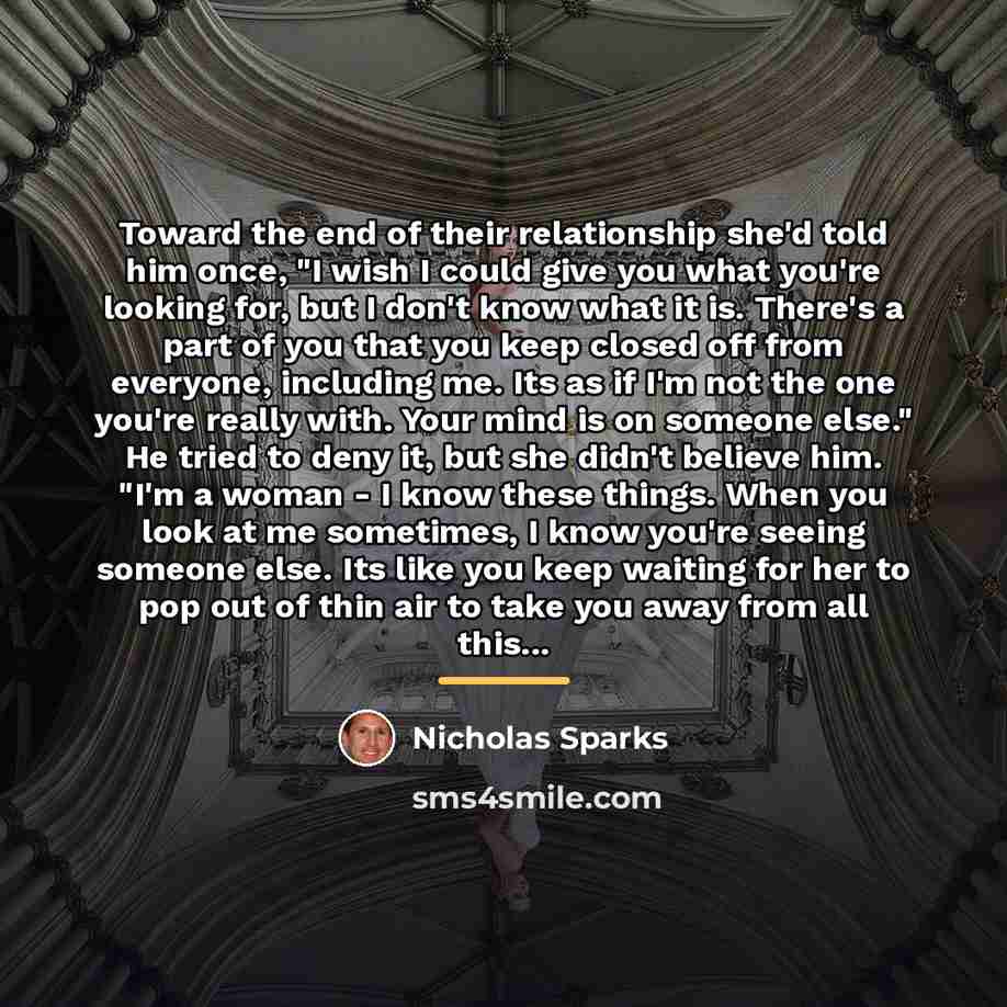 “Toward the end of their relationship she'd told him once,…” quote by Nicholas Sparks