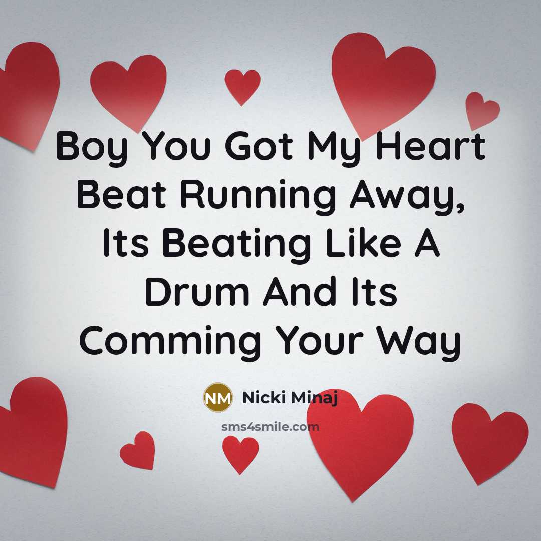 “Boy You Got My Heart Beat Running Away, Its Beating…” quote by Nicki Minaj