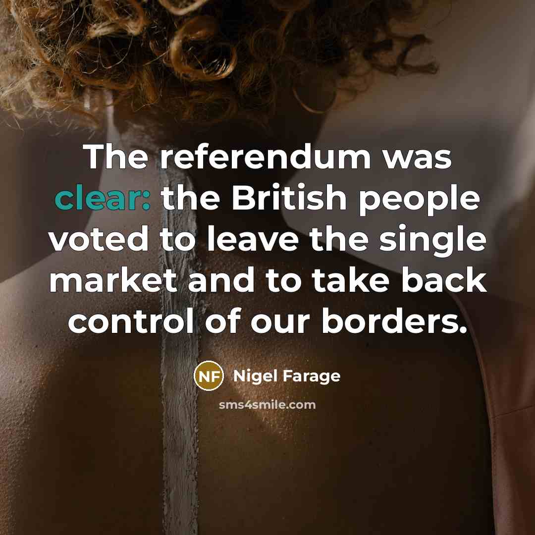 “The referendum was clear: the British people voted to leave…” quote by Nigel Farage