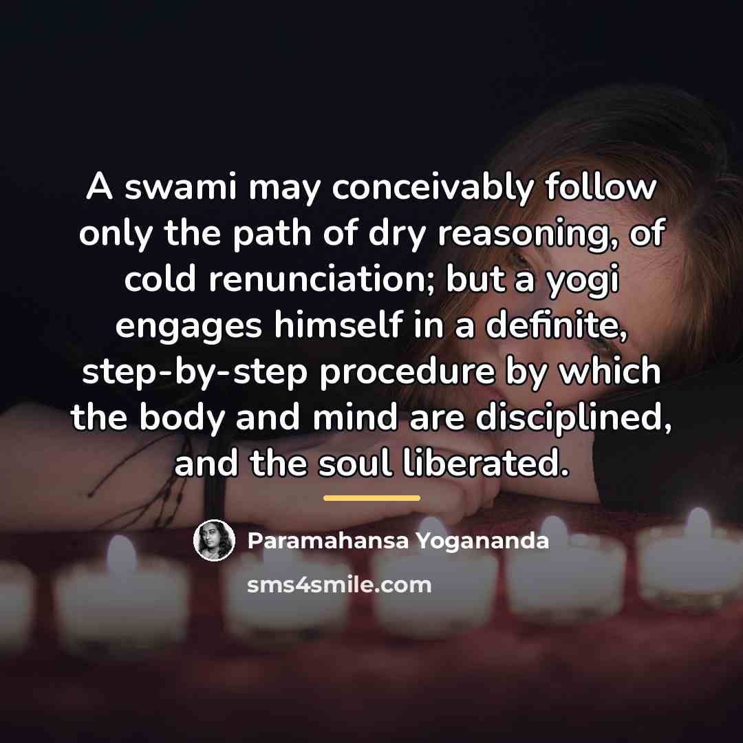 “A swami may conceivably follow only the path of dry…” quote by Paramahansa Yogananda