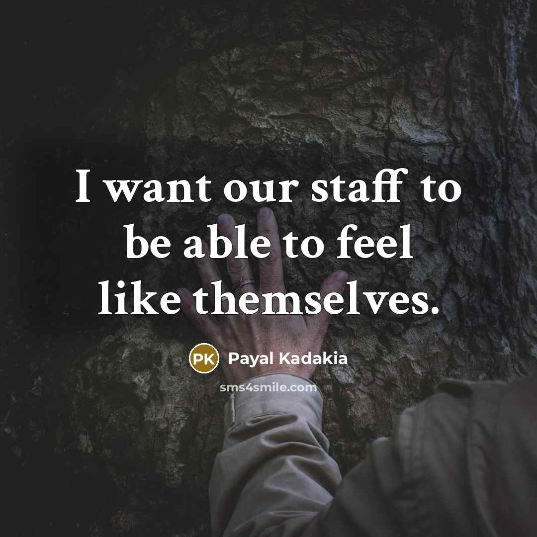“I want our staff to be able to feel like…” quote by Payal Kadakia