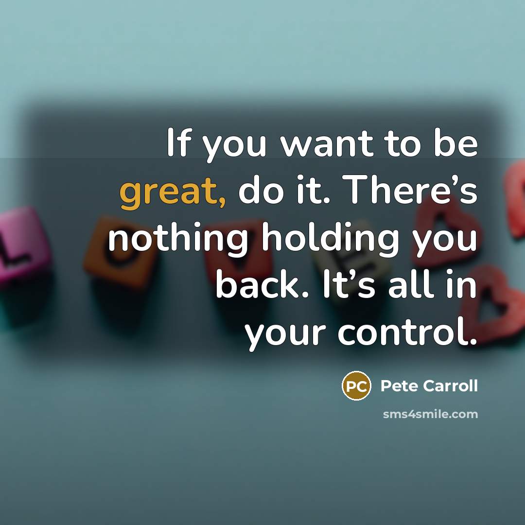 “If you want to be great, do it. There’s nothing…” quote by Pete Carroll