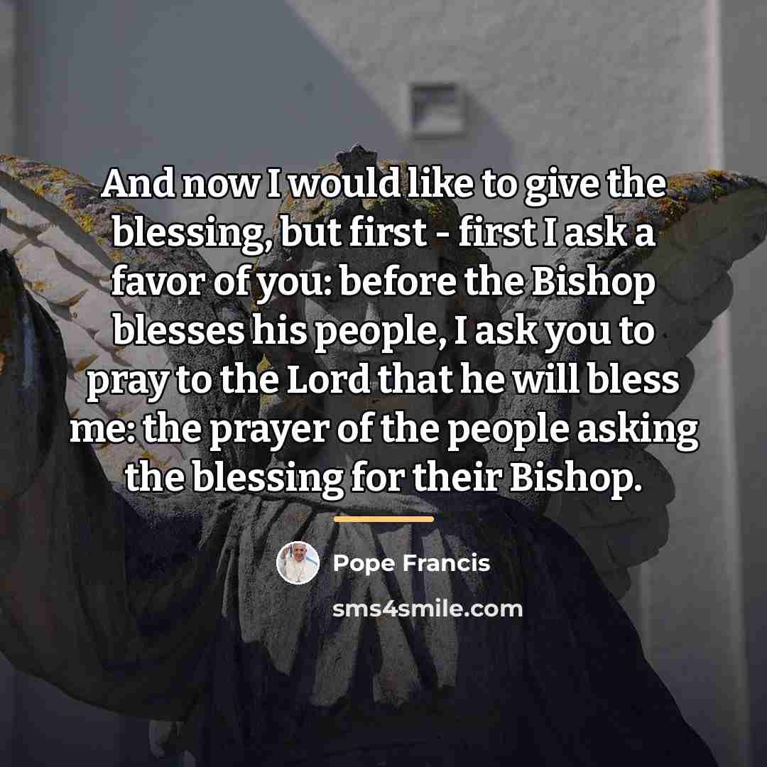 “And now I would like to give the blessing, but…” quote by Pope Francis