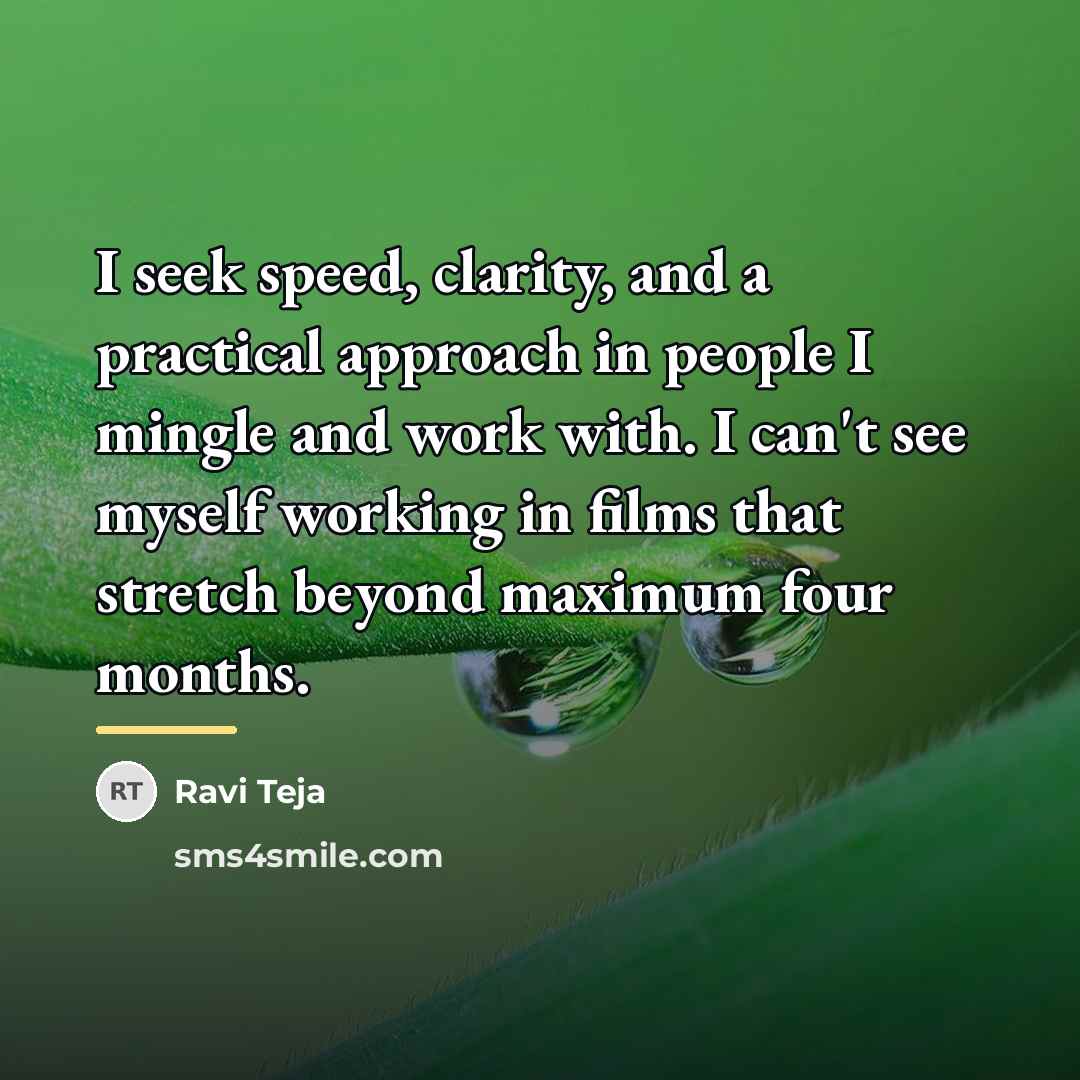 “I seek speed, clarity, and a practical approach in people…” quote by Ravi Teja