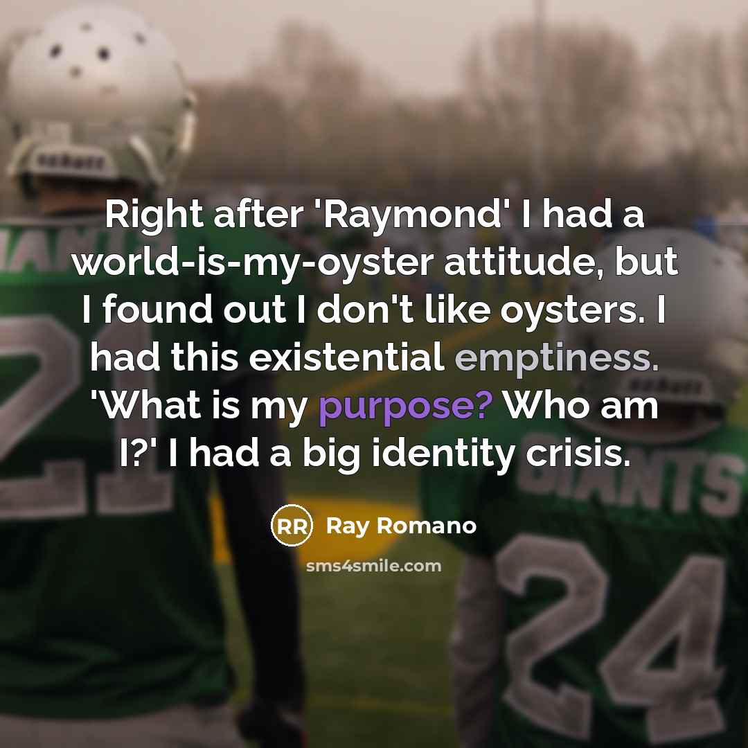 “Right after 'Raymond' I had a world-is-my-oyster attitude, but I…” quote by Ray Romano