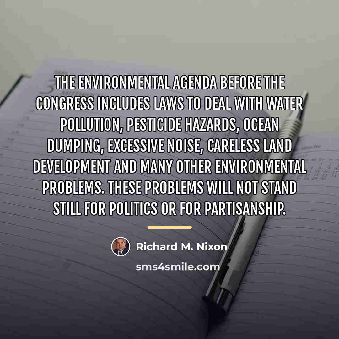 “The environmental agenda before the Congress includes laws to deal…” quote by Richard M. Nixon