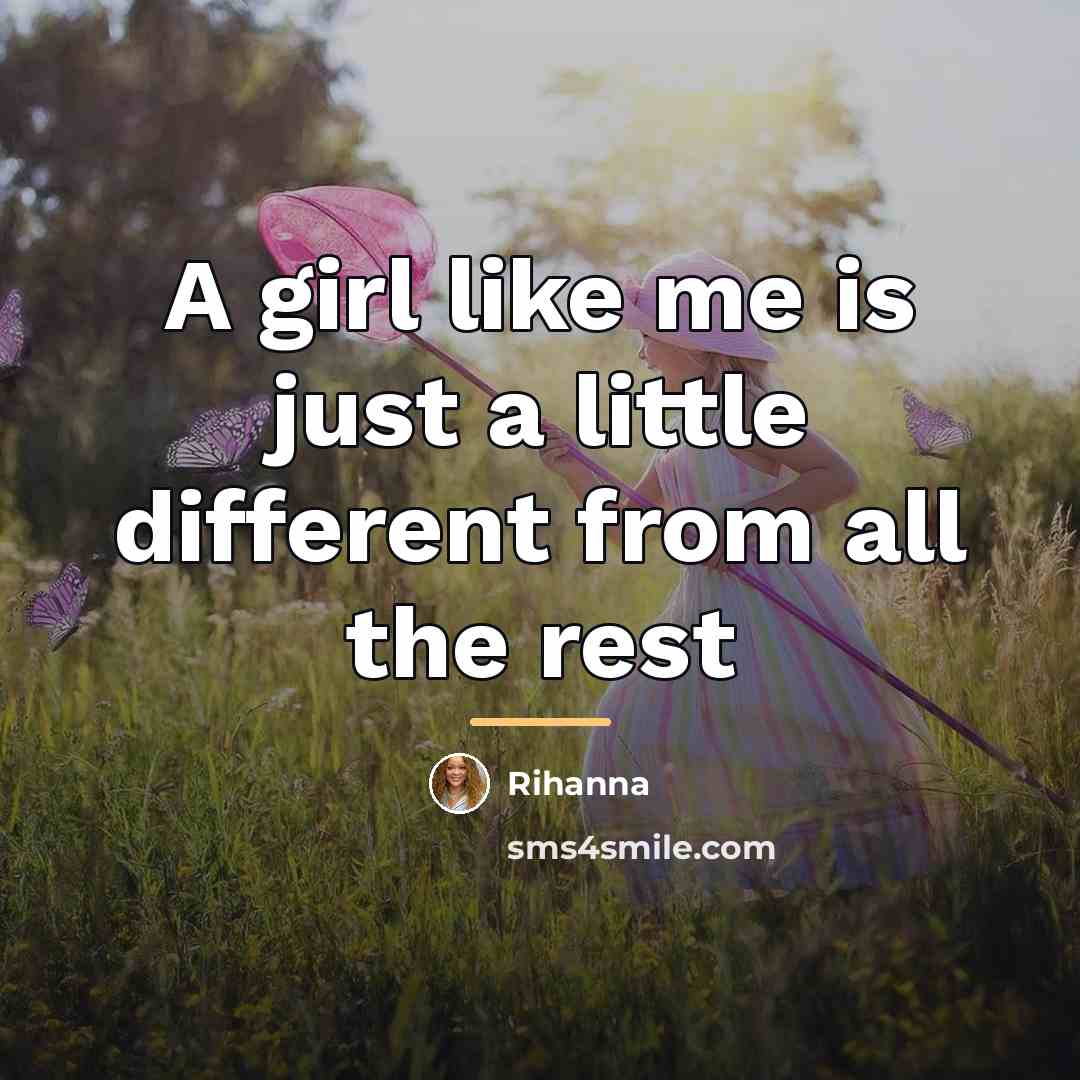 “A girl like me is just a little different from…” quote by Rihanna