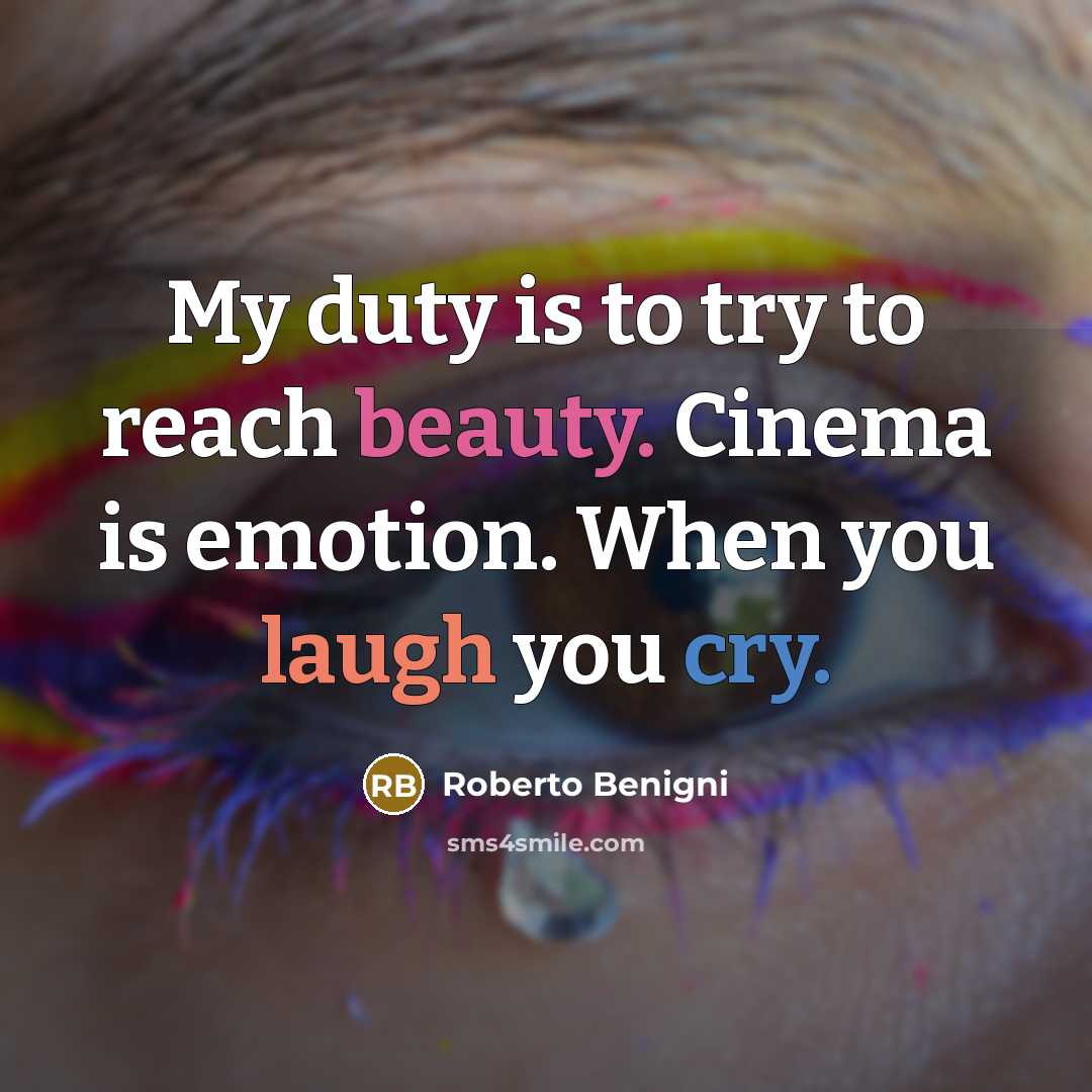“My duty is to try to reach beauty. Cinema is…” quote by Roberto Benigni
