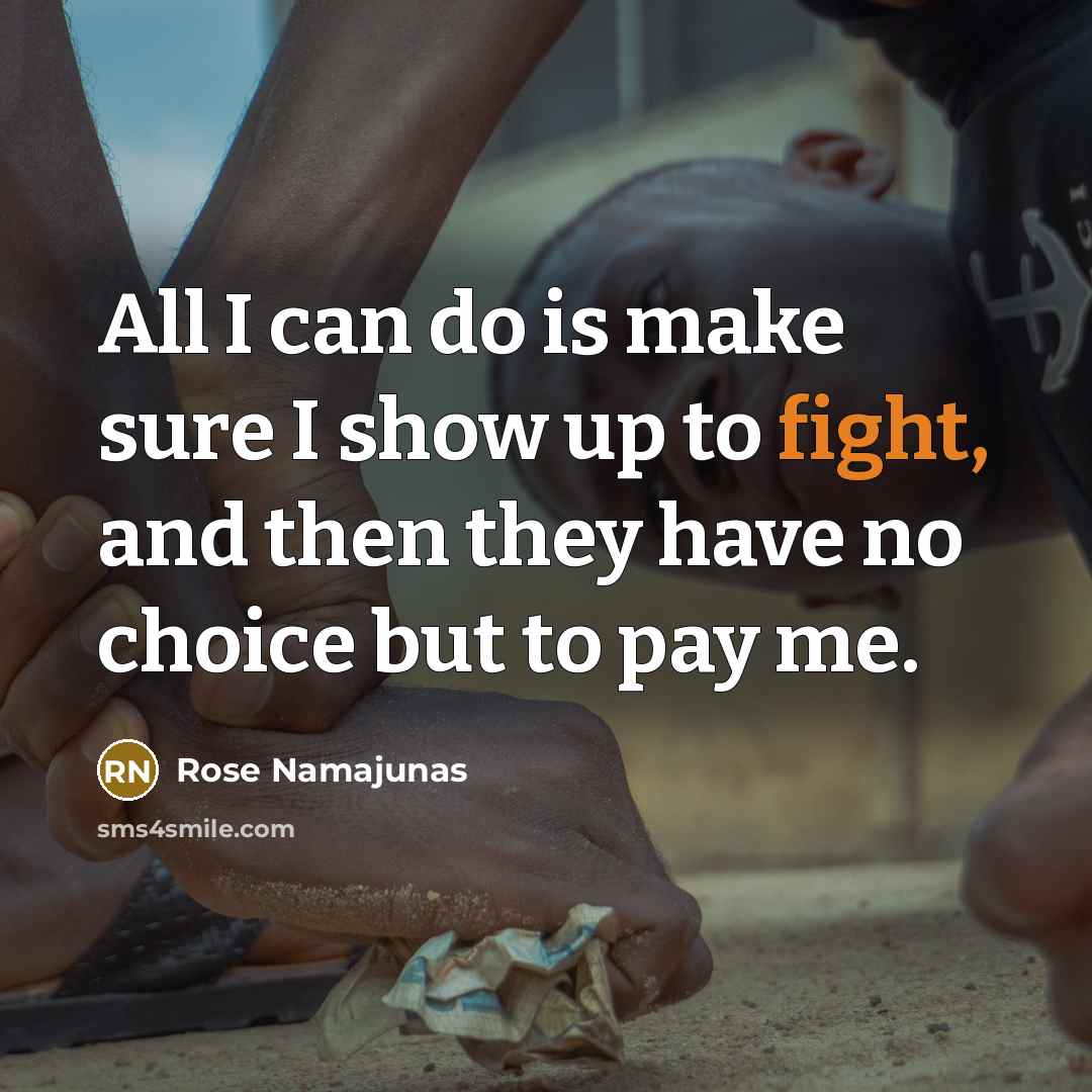 “All I can do is make sure I show up…” quote by Rose Namajunas