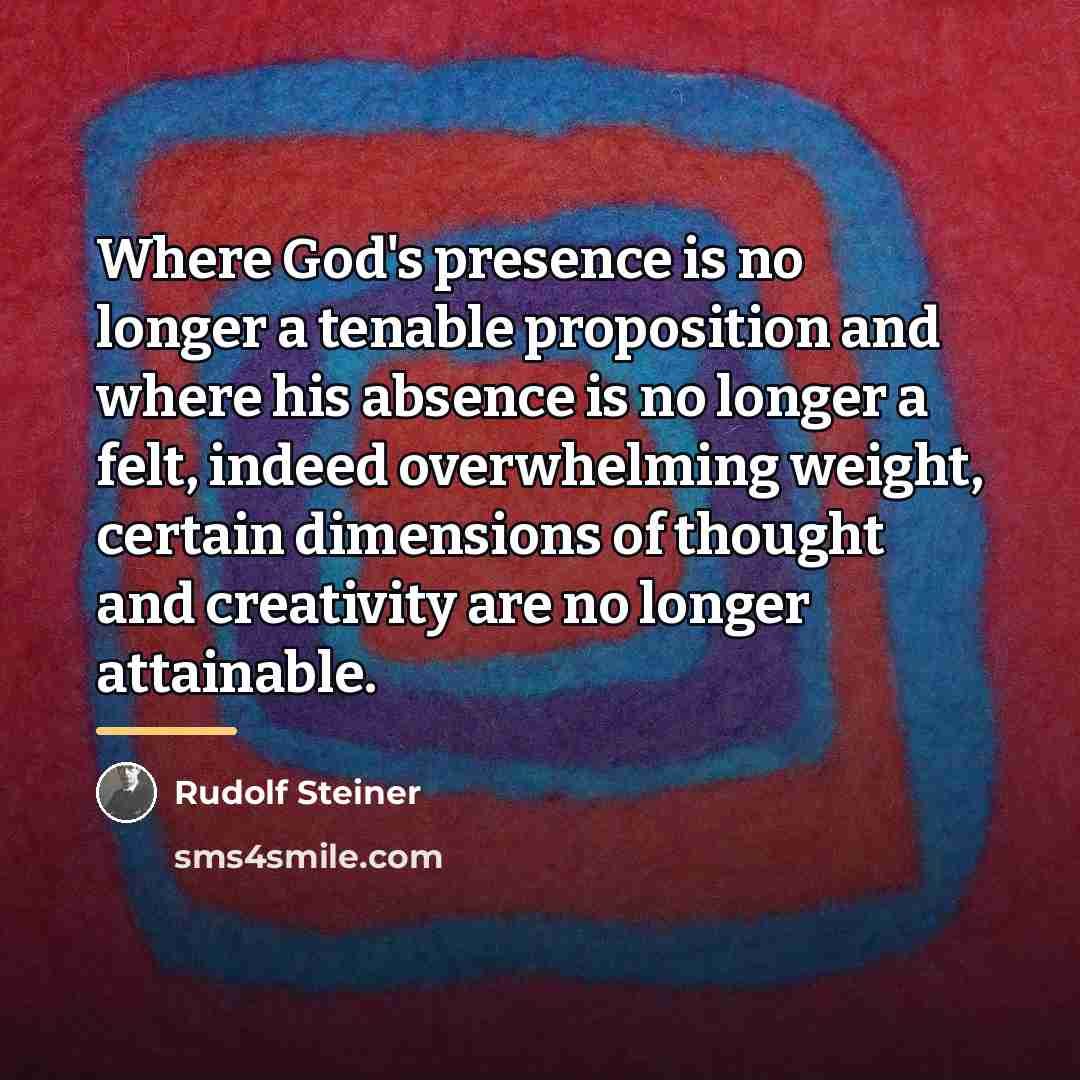 “Where God's presence is no longer a tenable proposition and…” quote by Rudolf Steiner