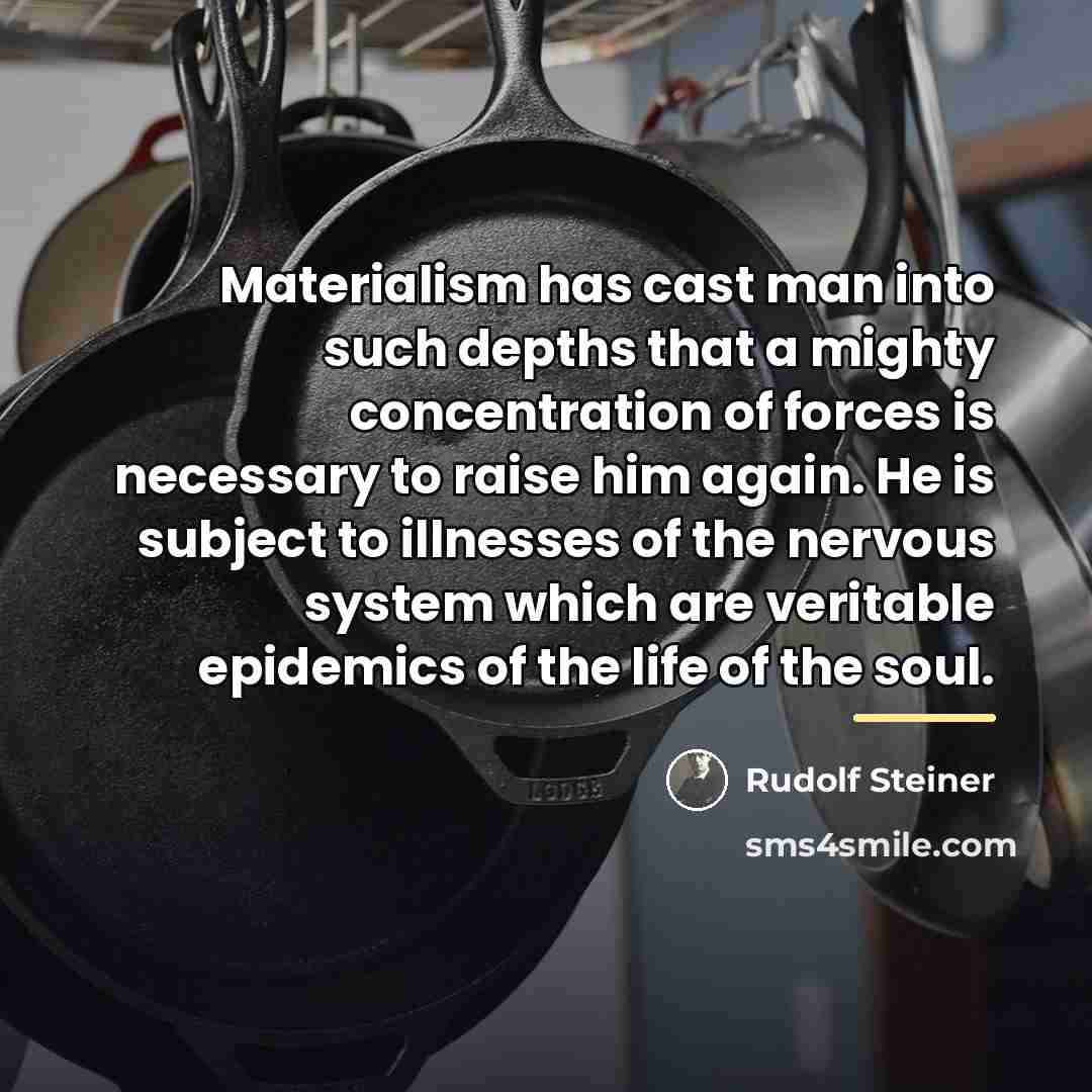 “Materialism has cast man into such depths that a mighty…” quote by Rudolf Steiner