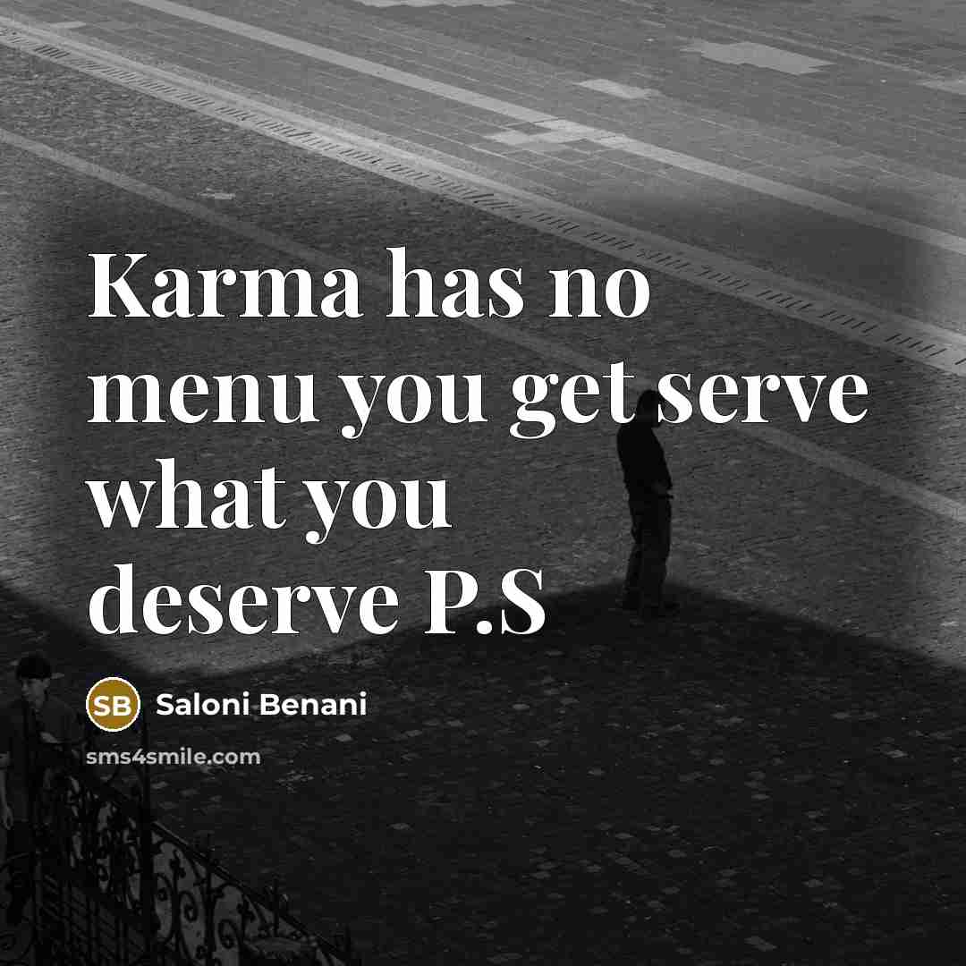 “Karma has no menu you get serve what you deserve…” quote by Saloni Benani