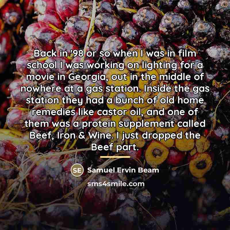 “Back in '98 or so when I was in film…” quote by Samuel Ervin Beam