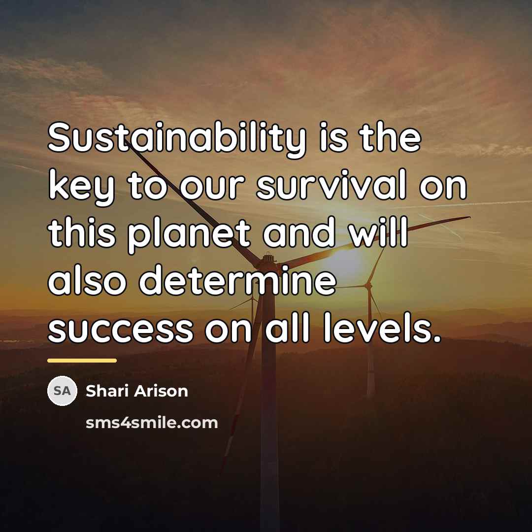 “Sustainability is the key to our survival on this planet…” quote by Shari Arison
