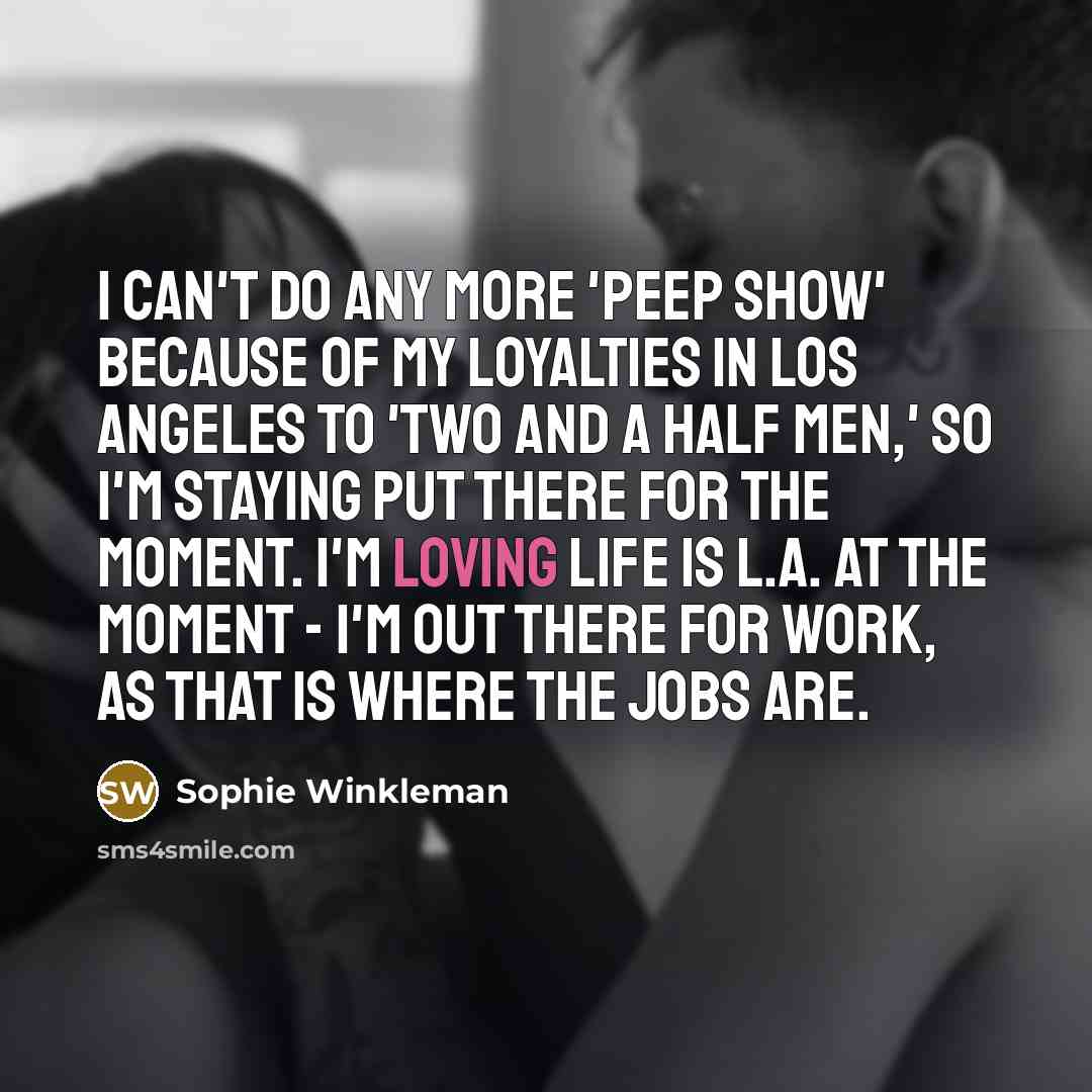 “I can't do any more 'Peep Show' because of my…” quote by Sophie Winkleman