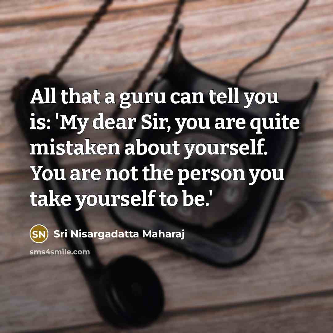 “All that a guru can tell you is: 'My dear…” quote by Sri Nisargadatta Maharaj