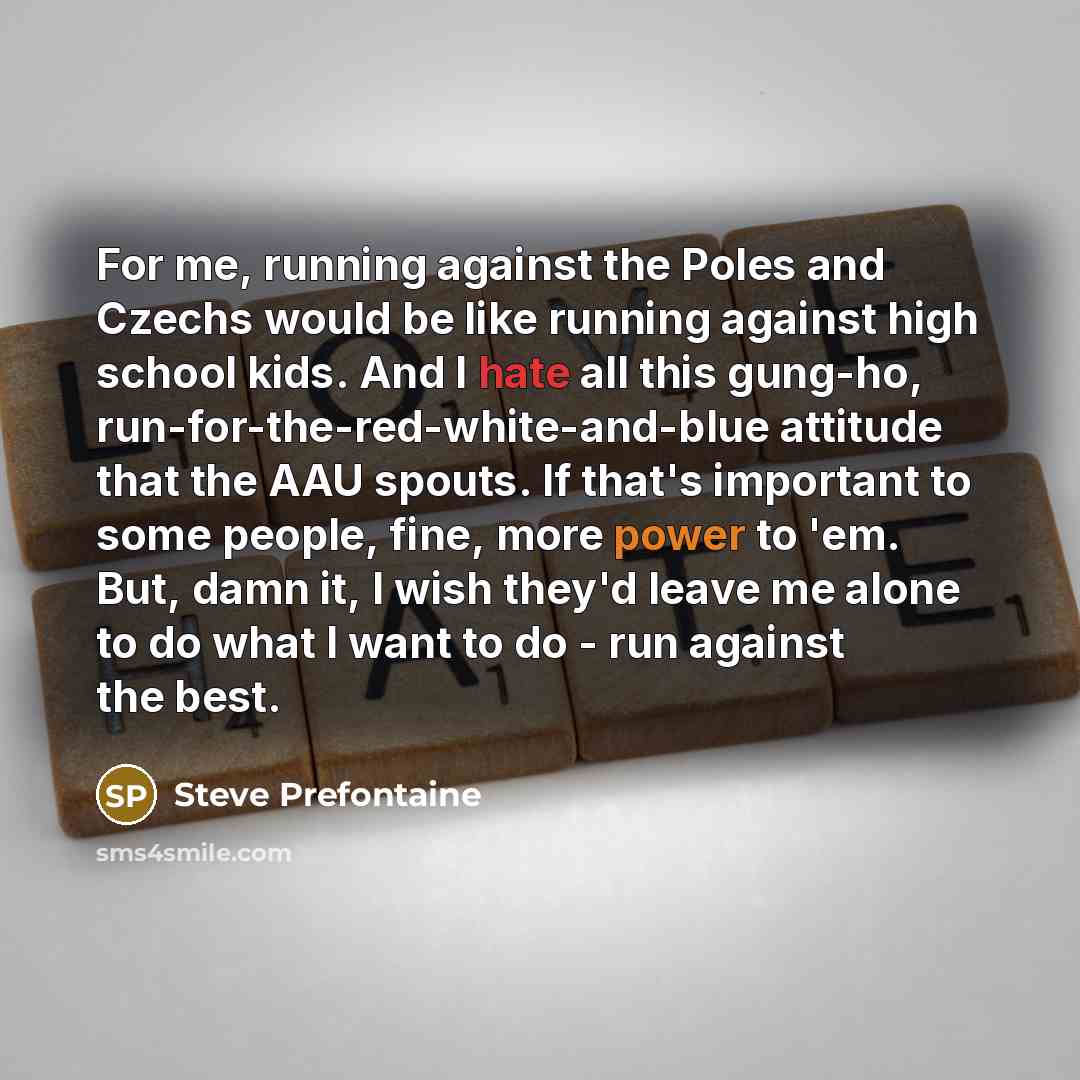 “For me, running against the Poles and Czechs would be…” quote by Steve Prefontaine