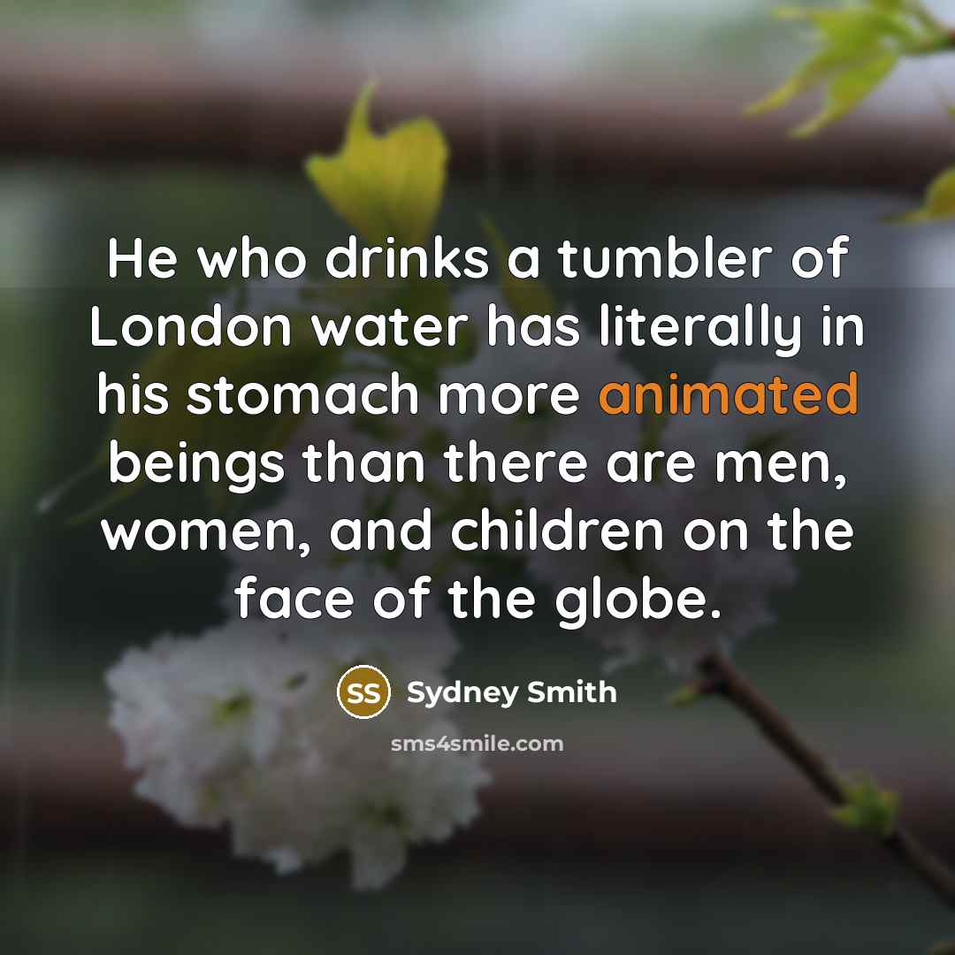 “He who drinks a tumbler of London water has literally…” quote by Sydney Smith