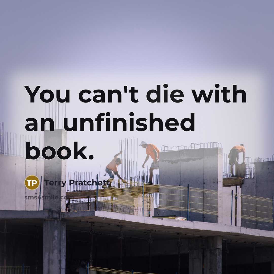 “You can't die with an unfinished book.…” quote by Terry Pratchett