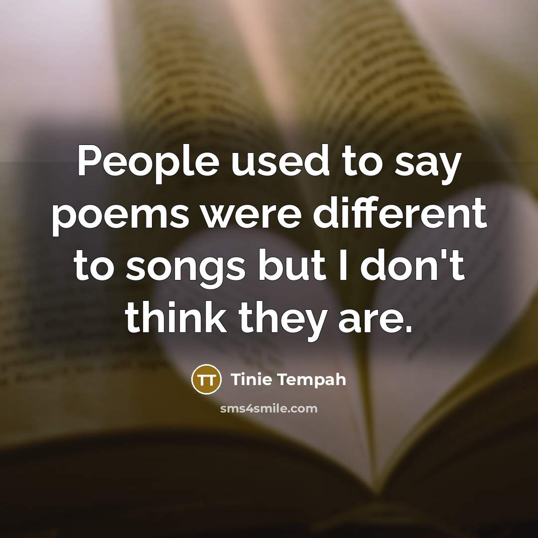 “People used to say poems were different to songs but…” quote by Tinie Tempah