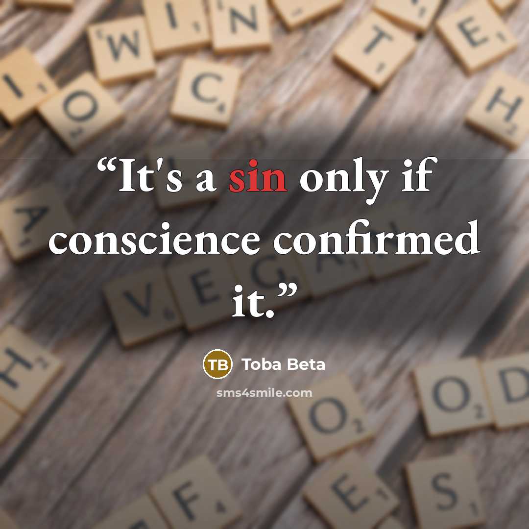 “It's a sin only if conscience confirmed it.” quote by Toba Beta