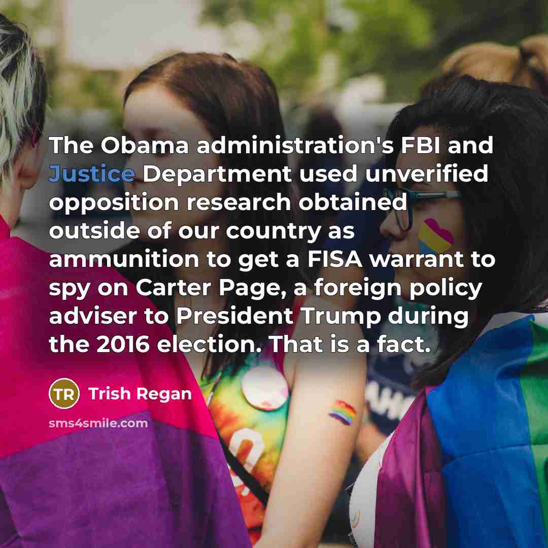 “The Obama administration's FBI and Justice Department used unverified opposition…” quote by Trish Regan