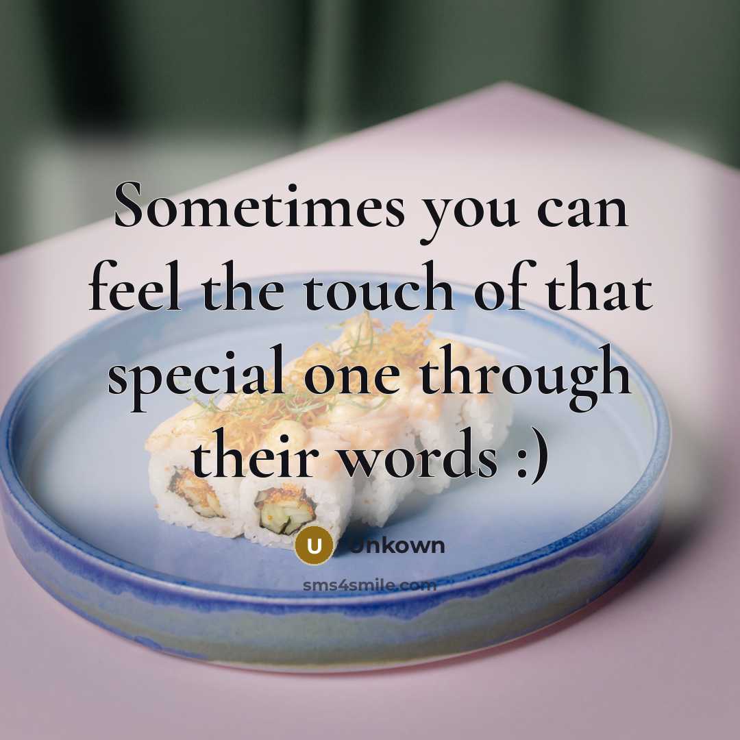 “Sometimes you can feel the touch of that special one through their words :)” quote by Unkown