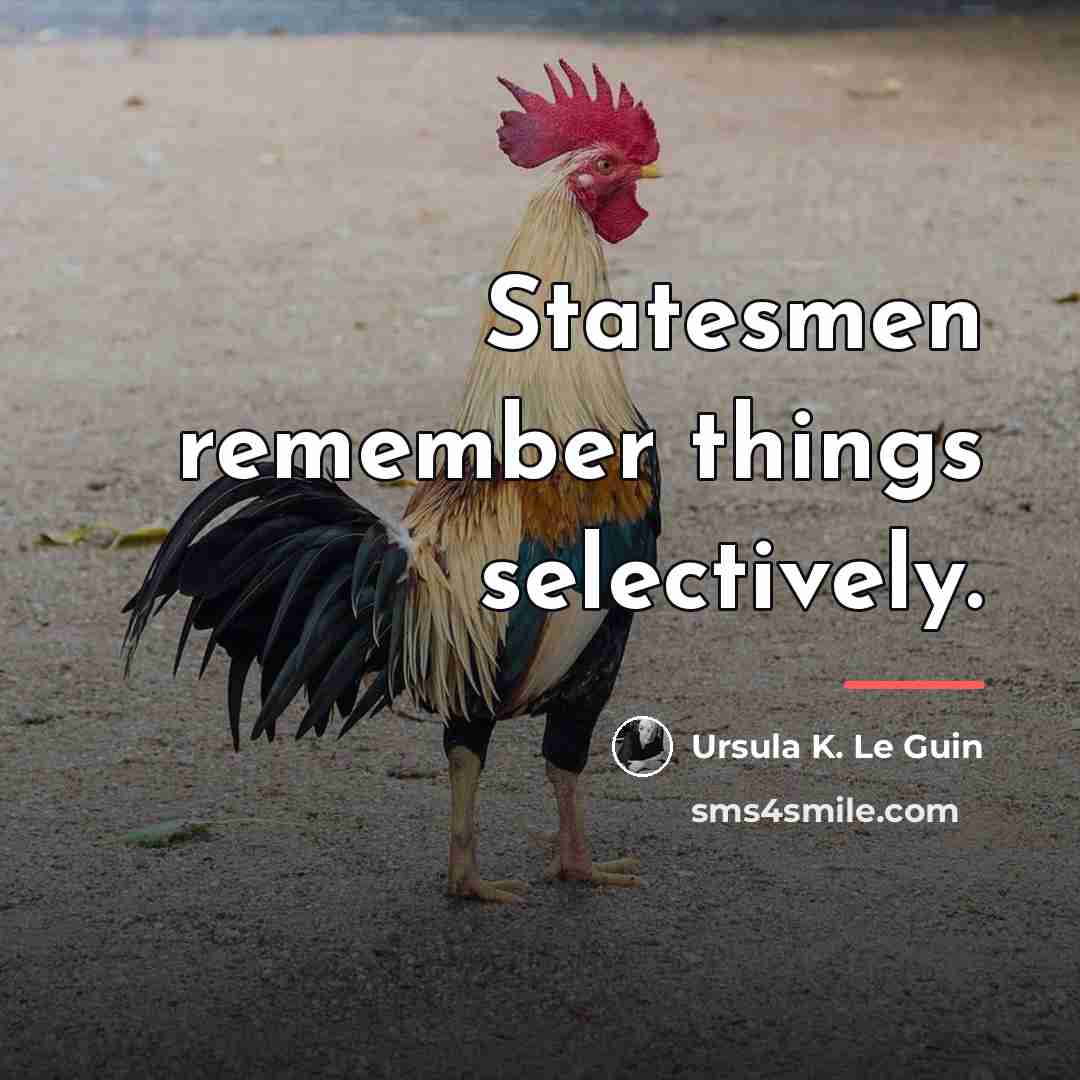 “Statesmen remember things selectively.…” quote by Ursula K. Le Guin